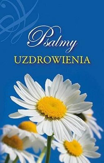 Psalmy uzdrowienia Psalmy uzdrowienia