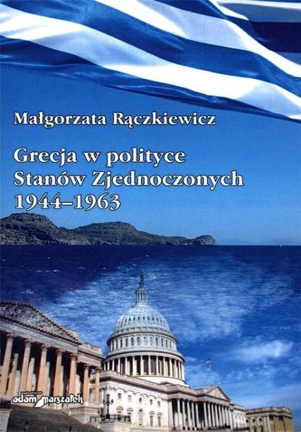 Grecja w polityce Stanów Zjednoczonych 1944-1963 Grecja w polityce Stanów Zjednoczonych 1944-1963