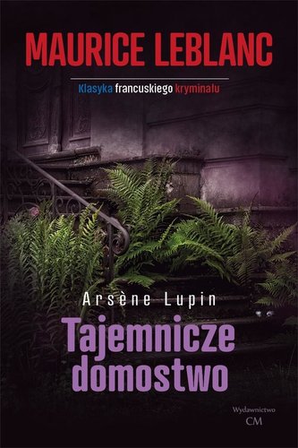 Arsene Lupin: Tajemnicze domostwo Arsene Lupin: Tajemnicze domostwo