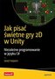 Jak pisać świetne gry 2D w Unity