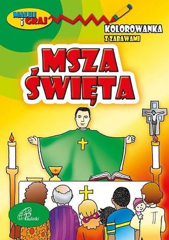 Kolorowanka z zabawami. Msza Święta Kolorowanka z zabawami. Msza Święta