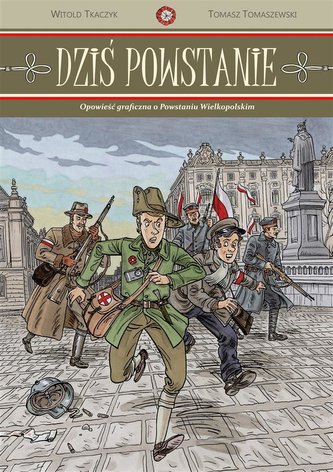 Dziś powstanie. Opowieść graficzna o Powstaniu Wie Dziś powstanie. Opowieść graficzna o Powstaniu Wie