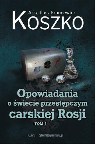 Opowiadania o świecie przestępczym carskiej... T.2 Opowiadania o świecie przestępczym carskiej... T.2