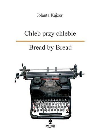 Chleb przy chlebie. Bread by Bread Chleb przy chlebie. Bread by Bread