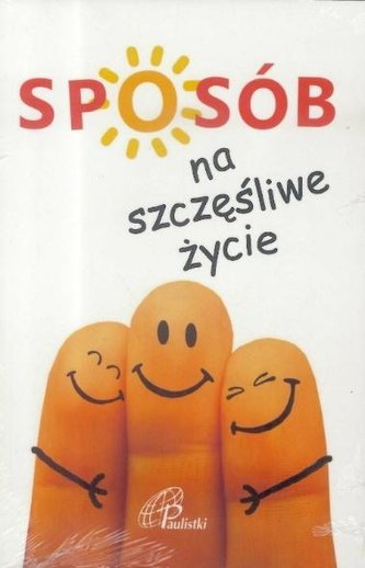 Sposób na szczęśliwe życie Sposób na szczęśliwe życie
