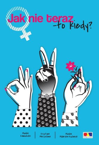 Jak nie teraz - to kiedy?