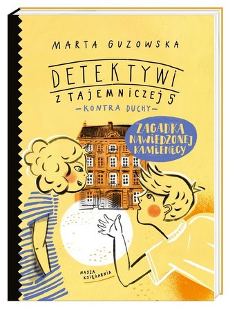 Zagadka nawiedzonej kamienicy Detektywi z Tajemniczej 5 kontra duchy