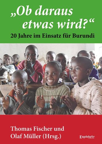"Ob daraus etwas wird?" - 20 Jahre im Einsatz für Burundi
