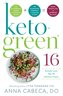 Keto-Green 16: The Fat-Burning Power of Ketogenic Eating + the Nourishing Strength of Alkaline Foods = Rapid Weight Loss and Hor