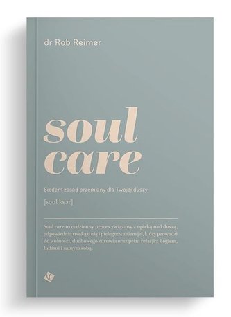 Soul care. Siedem zasad przemiany dla twojej duszy