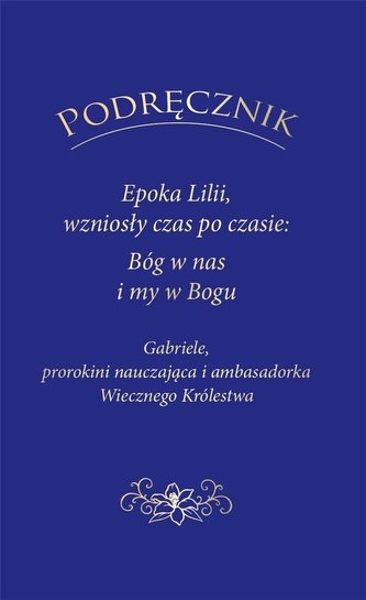 PODRĘCZNIK Epoka Lilii, wzniosły czas po czasie.. PODRĘCZNIK Epoka Lilii, wzniosły czas po czasie..
