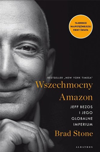 Wszechmocny Amazon. Jeff Bezos i jego globalne.. Wszechmocny Amazon. Jeff Bezos i jego globalne..