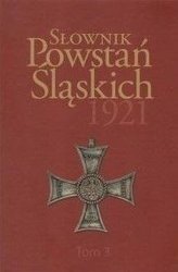 Słownik Powstań Śląskich 1921 T.3