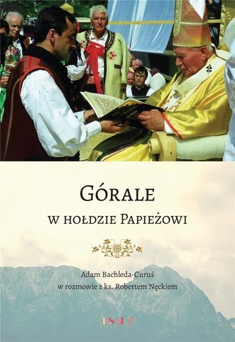Górale w hołdzie Papieżowi Górale w hołdzie Papieżowi