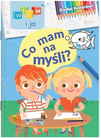 Wiem i ja! Dodaj kolorów! Co mam na myśli?