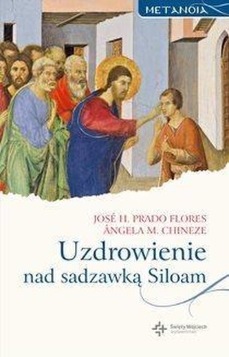 Metanoia. Uzdrowienie nad sadzawką Siloam