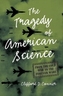 Tragedy of American Science
