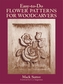 Easy-to-do Flower Patterns for Woodcarvers
