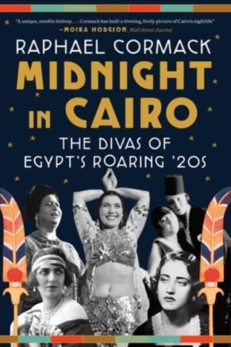 Midnight in Cairo - The Divas of Egypt's Roaring `20s