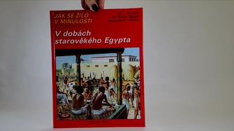 Jak se žilo v minulosti - V dobách starověkého Egypta