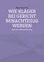 Wie Kläger bei Gericht benachteilig werden