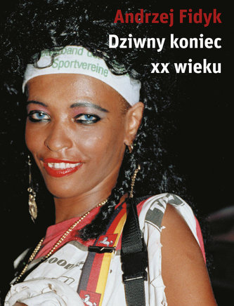 Dziwny koniec XX wieku