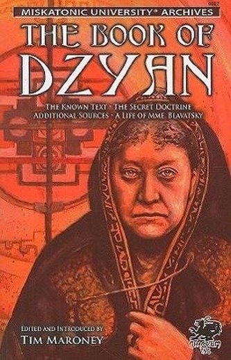 The Book of Dzyan: Being a Manuscript Curiously Received by Helena Petrovna Blavatsky with Diverse and Rare Texts of Related Int