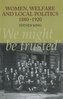 Women, Welfare & Local Politics, 1880-1920