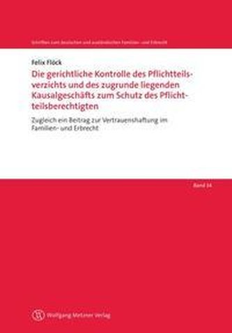 Die gerichtliche Kontrolle des Pflichtteilsverzichts und des zugrunde liegenden Kausalgeschäfts zum Schutz des Pflichtteilsberec