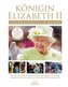 Königin Elizabeth II - Eine Regentschaft in Bildern