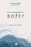 Czy to naprawdę Ty, Boże?