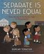 Separate Is Never Equal: Sylvia Mendez and Her Family's Fight for Desegregation